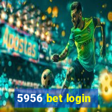 5956 bet login